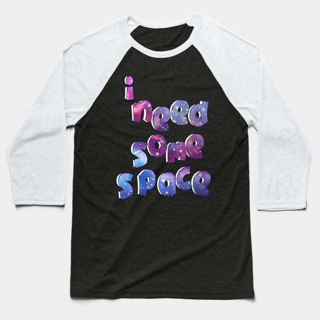 i need some space 7 Baseball T-Shirt by medo art 1